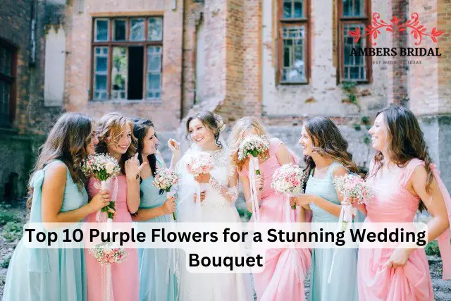 Top 10 Purple Flowers for a Stunning Wedding Bouquet