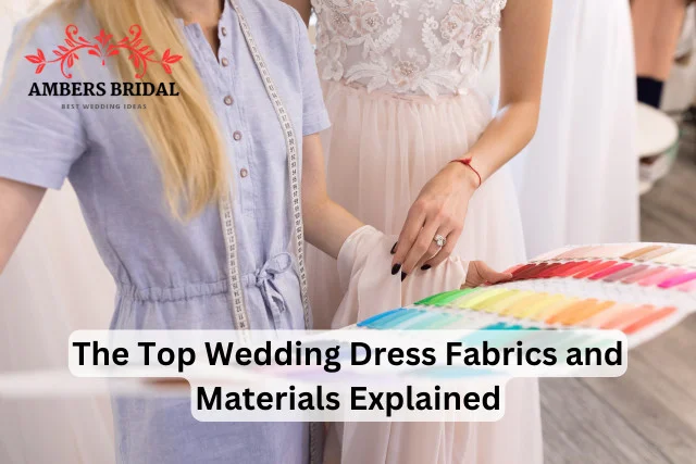 The Top Wedding Dress Fabrics and Materials Explained